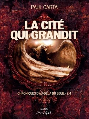 cover image of Chroniques d'au-delà du seuil--tome 4 La cité qui grandit